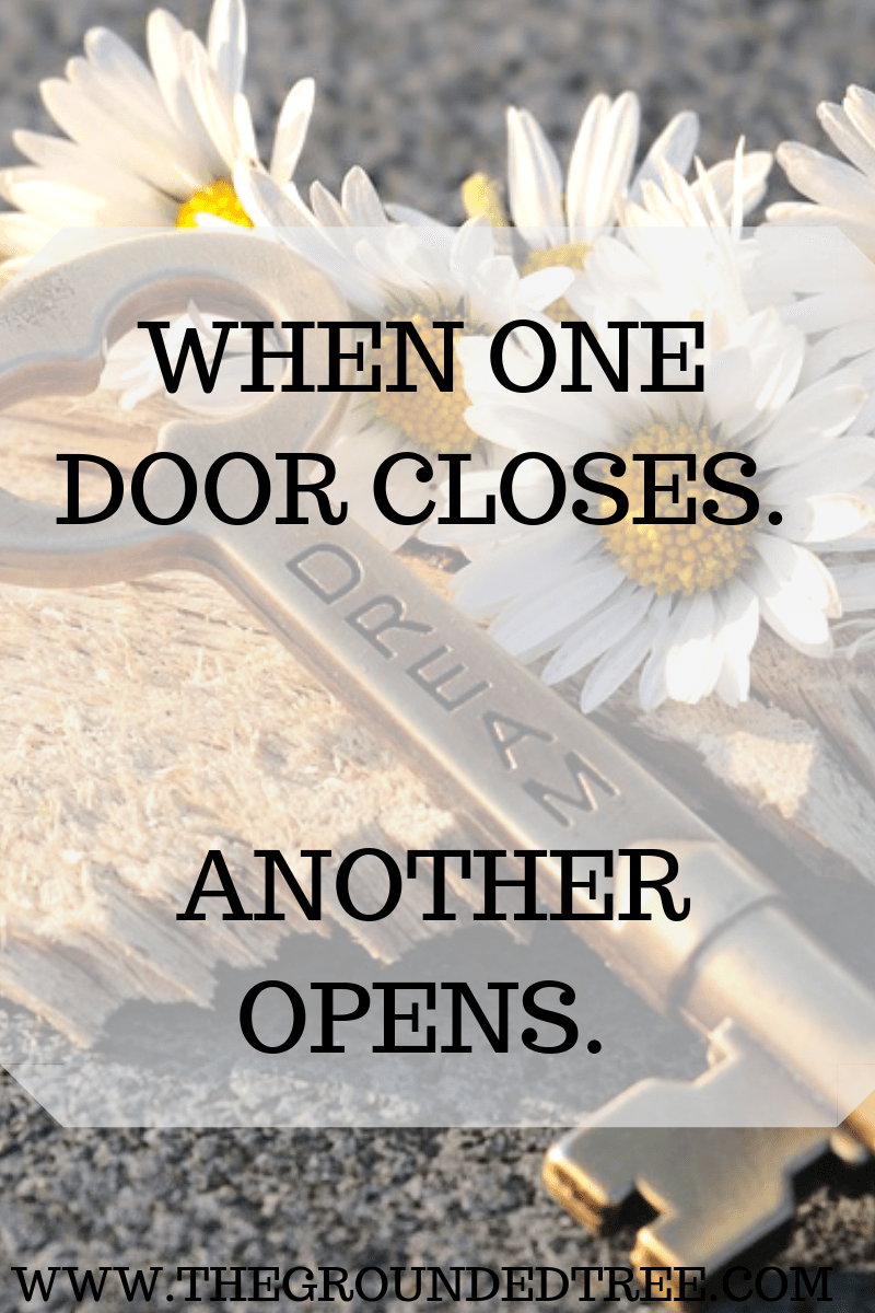 WHEN ONE DOOR CLOSES, ANOTHER&nbsp;OPENS