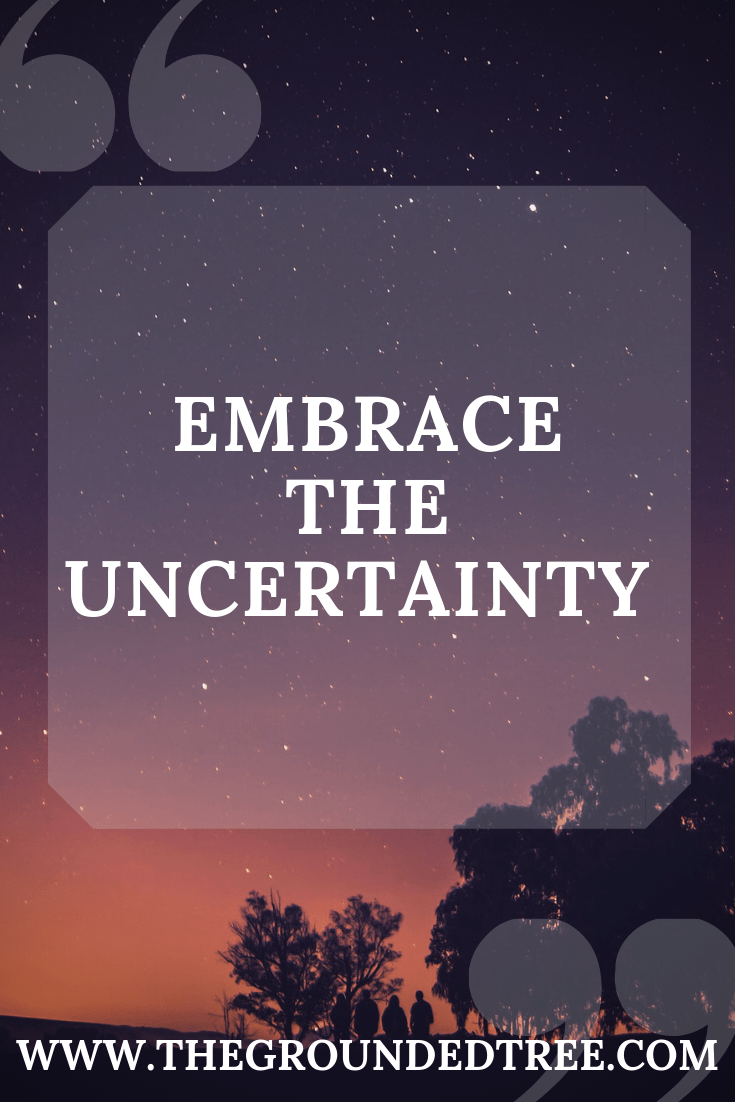Embracing The Uncertanity Of&nbsp;Life
