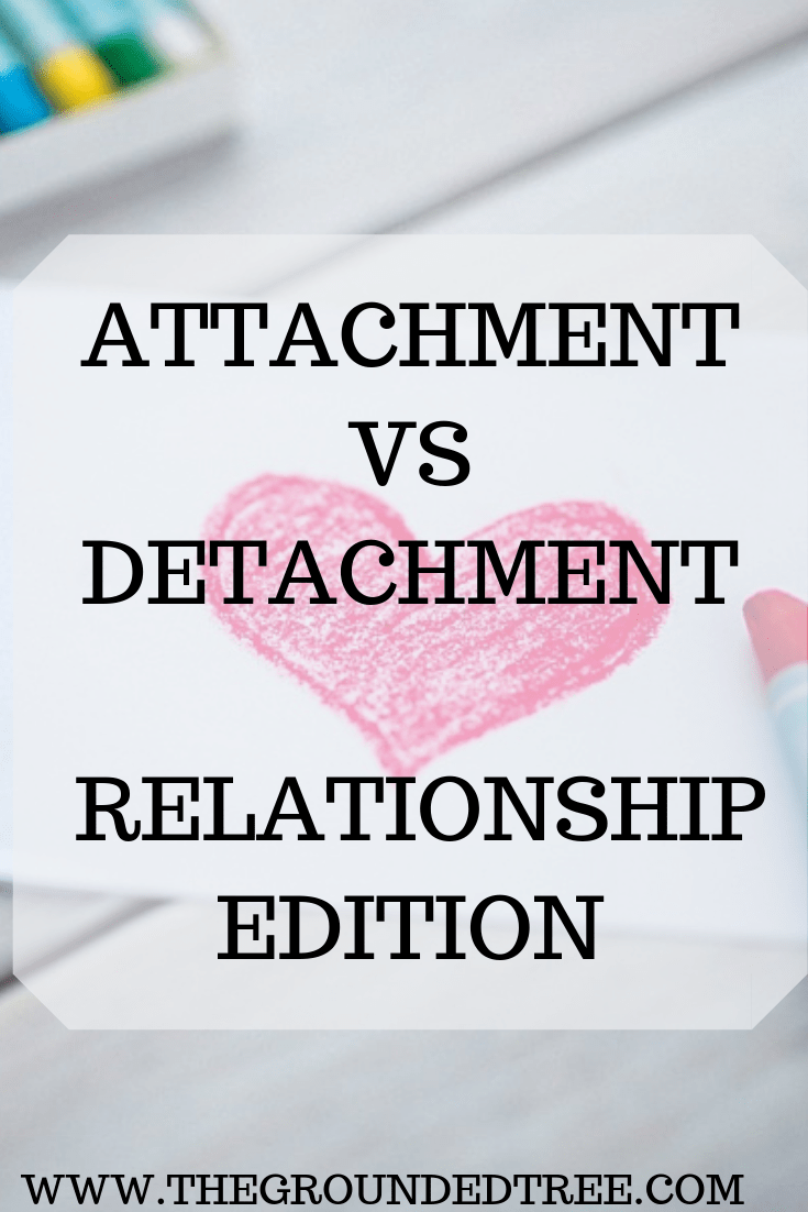Attachment Vs Detachment- Relationship&nbsp;Edition