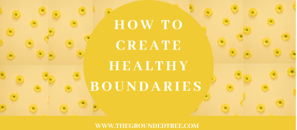 How To Create Healthy&nbsp;Boundaries