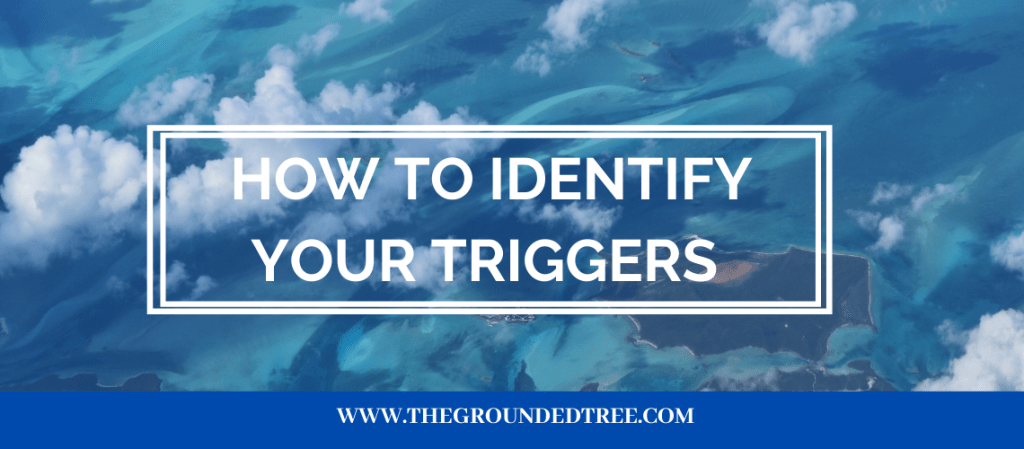 How to Identify your&nbsp;triggers