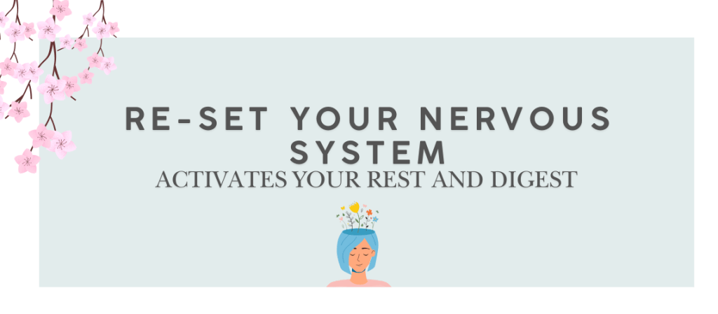 Re-set Your Nervous System: Activates Your Rest and&nbsp;Digest